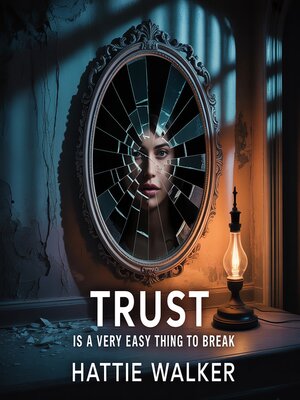 cover image of Trust is a very easy thing to break